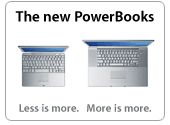 The new PowerBooks. Less is more. More is more.